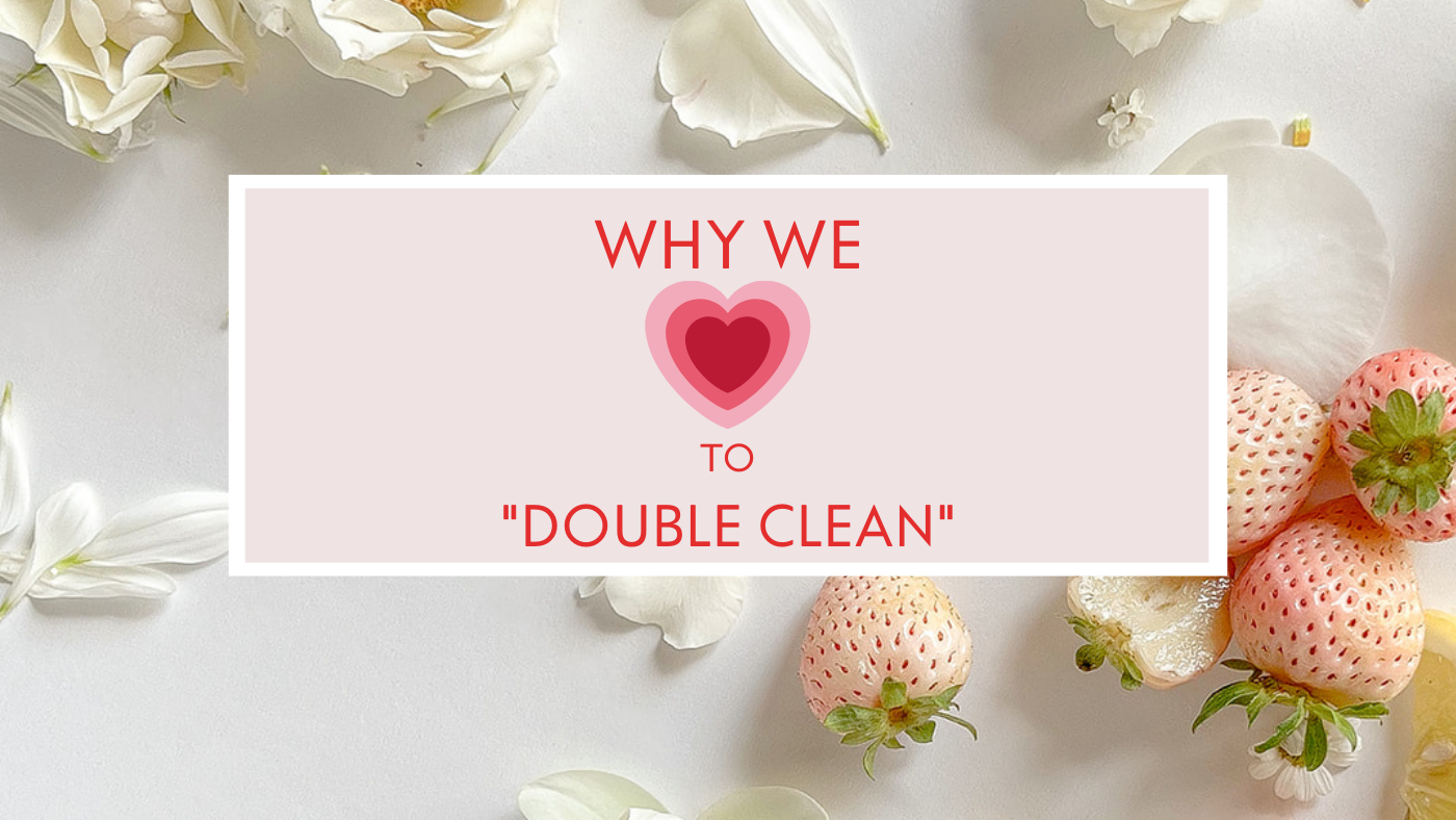 WHY WE 💗... DOUBLE CLEANSING???