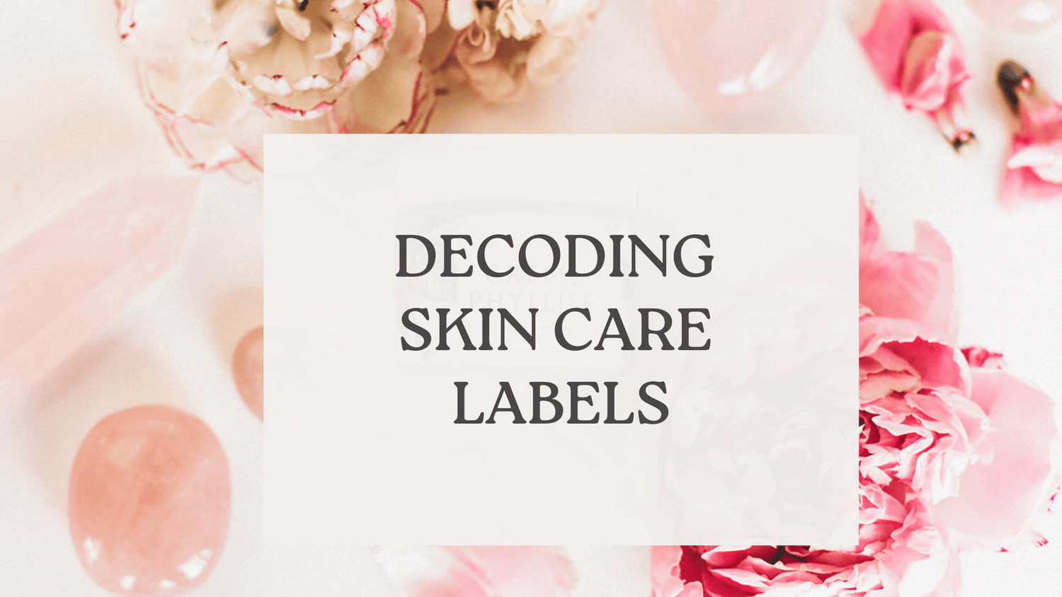 Decoding Skin Care Labels